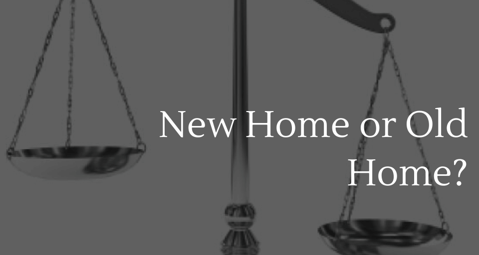 New Home or Old Home?